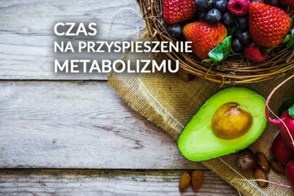 Czas na przyspieszenie metabolizmu